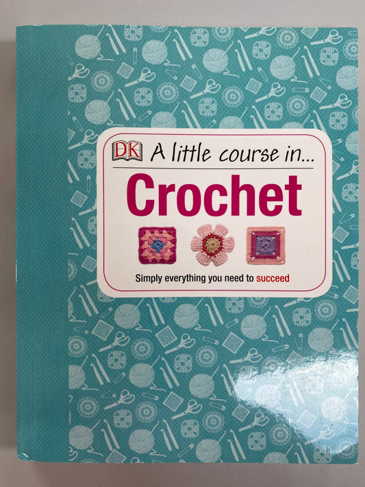 A Little Course in Crochet Book by DK